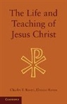 C. E. Raven, C. E. Raven Raven, Charles E. Raven, Charles E. Raven Raven, Eleanor Raven, Raven Charles E.... - Life and Teaching of Jesus Christ