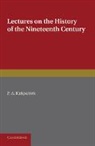 F. A. Kirkpatrick, F. A. Kirkpatrick - Lectures on the History of the Nineteenth Century
