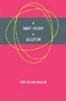 John William Adamson - Short History of Education
