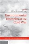 J. R. McNeill, J. R. Unger Mcneill, Professor J. R. Unger Mcneill, J. R. McNeill, Corinna R. Unger - Environmental Histories of the Cold War