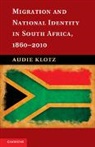 Audie Klotz, Tbd - Migration and National Identity in South Africa, 1860-2010