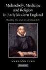 Mary Ann Lund, Mary Ann (University of Leicester) Lund, Lund Mary Ann - Melancholy, Medicine and Religion in Early Modern England