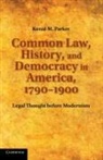 Kunal M. Parker - Common Law, History, and Democracy in America, 1790-1900