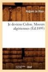 Hugues Le Roux, Le roux h, LE ROUX HUGUES, Hugues Leroux - Je deviens colon. moeurs