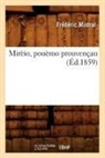 MISTRAL, Frederic Mistral, Frédéric Mistral, Mistral f, MISTRAL FREDERIC - Mireio, pouemo prouvencau ed.1859