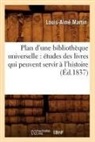 Martin L. A., Martin, Louis Aime Martin, Louis-Aime Martin, Louis-Aimé Martin, Martin l a... - Plan d une bibliotheque