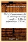 Butet, Pierre Roland Francoise Butet, Pierre-Roland-Francois Butet, Pierre-Roland-François Butet, Butet p r f, Butet P. R. F.... - Abrege d un cours complet de