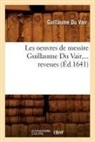 Guillaume Du Vair, Du vair g, DU VAIR GUILLAUME, Guillaume Vair (Du) - Les oeuvres de messire guillaume