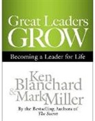 Ken Blanchard, Ken/ Miller Blanchard, Mark Miller, Chris Patton - Great Leaders Grow (Hörbuch)