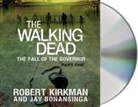 Jay Bonansinga, Robert Kirkman, Robert/ Bonansinga Kirkman, Fred Berman - The Fall of the Governor (Audio book)