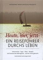 Nicolas Prizzotti, Katharin Thor, Katharina Thor, Gilda Taron Dahms - Heute,hier,jetzt - Ein Reiseführer durchs Leben