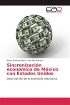 Bard Guevara Basto, Bardo Guevara Basto, Juan Ruíz-Ramírez - Sincronización económica de México con Estados Unidos