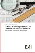 Ald Di Fazio, Aldo Di Fazio, Claudia Lopez - Attività di Patologia Forense su Scheletri del Periodo Neolitico