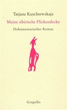 Tatjana Kuschtewskaja, Ilse Aus d. Russ. v. TschÃ¶rtner, Ilse Aus d. Russ. v. Tschörtner, Alexan Nitzberg - Meine sibirische Flickendecke