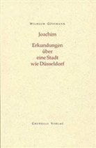 Wilhelm Gössmann, Theresia Schüllner, Theresia Ill. v. Schüllner - Joachim. Erkundungen in einer Stadt wie Düsseldorf: Joachim. Erkundungen in einer Stadt wie Düsseldorf; .