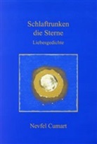 Nevfel Cumart - Schlaftrunken die Sterne / Gedichte: Schlaftrunken die Sterne