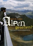 Hanno Loewy, Gerhard Milchram, Hanno Hrsg. v. Loewy, Hanno Loewy, Gerhard Milchram - Hast du meine Alpen gesehen?