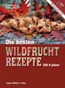Michael Diewald, Elisabeth Mayer - Die besten Wildfruchtrezepte