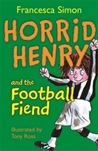 Francesca Simon, Tony Ross - Horrid Henry and the Football Fiend