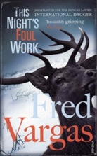 Fred Vargas - This Night's Foul Work