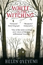 Helen Oyeyemi - White is for Witching