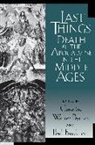 Caroline Walker Bynum, Paul Freedman, Paul H. Freedman, Ruth Mazo Karras - Last Things