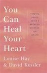 Louise L. Hay, Louise L./ Kessler Hay, David Kessler - You Can Heal Your Heart