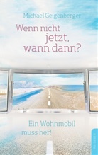 Michael Geigenberger - Wenn nicht jetzt, wann dann?