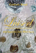 Gabriele Rössl - Luiserl, ein bayerisches Märchen