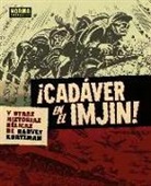 Harvey Kurtzman, John Severin, Alex Toth - ¡CADÁVER EN EL IMJIN! Y OTRAS HISTORIAS BÉLICAS DE HARVEY KURTZMAN