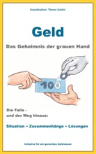 Theres Schöni, Initiativ für ein gerechtes Geldwesen, Initiative für ein gerechtes Geldwesen, Initiative für ein gerechtes Geldwesen - Geld - Das Geheimnis der grauen Hand