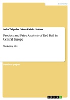 Ann-Katrin Hahne, Juli Teigeler, Julia Teigeler - Product and Price Analysis of Red Bull in Central Europe