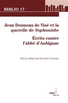 Bernard J. Bourque, Bernar J Bourque, Bernard J Bourque - Jean Donneau de Visé et la querelle de Sophonisbe. Écrits contre l'abbé d'Aubignac
