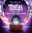Tom Percival - Tobias and the Super Spooky Ghost Book