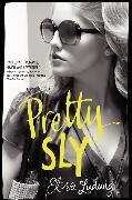 Elisa Ludwig,  Ludwig Elisa - Pretty Sly - The Pretty Crooked Trilogy, Volume 2