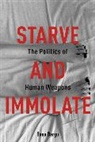 Banu Bargu, Banu (New School for Social Research) Bargu, Bargu Banu - Starve and Immolate