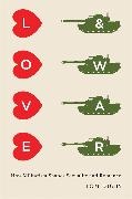 Tom Digby,  Digby Tom - Love and War - How Militarism Shapes Sexuality and Romance