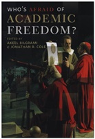 Akeel Bilgrami, Akeel Cole Bilgrami, Jonathan R. Cole, Akeel Bilgrami, Jonathan Cole, Jonathan R. Cole... - Who''s Afraid of Academic Freedom?