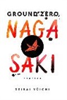 Yauichi Seirai, Yuichi Seirai, Yuichi (c/o Japan Writers' Association) Seirai, Seirai Yuichi, Paul Warham - Ground Zero Nagasaki