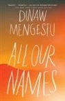Dinaw Mengestu - All Our Names