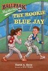 David A Kelly, David A. Kelly, Mark Meyers, Mark Meyers - Ballpark Mysteries #10: The Rookie Blue Jay