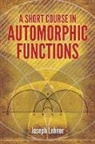 J. Lehner, Joseph Lehner - A Short Course in Automorphic Functions