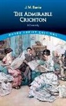 J. M. Barrie, J.M. Barrie, James Matthew Barrie, Sir J. M. Barrie, Sir James Matthew Barrie - The Admirable Crichton