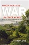 Jennifer Curtis - Human Rights As War By Other Means