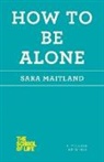 Sara Maitland - How to Be Alone