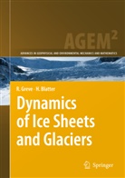 Heinz Blatter, Ral Greve, Ralf Greve - Dynamics of Ice Sheets and Glaciers