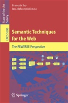 Francoi Bry, Francois Bry, Maluszynski, Maluszynski, Jan Maluszynski - Semantic Techniques for the Web