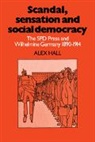 Alex Hall - Scandal, Sensation and Social Democracy