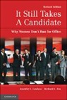 Richard L Fox, Richard L. Fox, Fox Richard L., Jennifer L Lawless, Jennifer L. Lawless, Jennifer L. (American University Lawless... - It Still Takes a Candidate