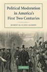Robert M Calhoon, Robert M. Calhoon, Robert McCluer Calhoon, Robert Mccluer (University of North Carol Calhoon, Robert McCluer (University of North Carolina Calhoon, Calhoon Robert McCluer - Political Moderation in America''s First Two Centuries